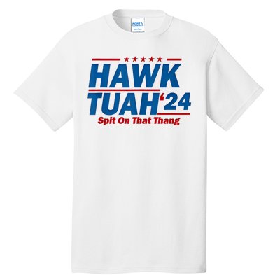 Hawk Tuah 24 Spit On That Thang Hawk Tuh Funny Tall T-Shirt