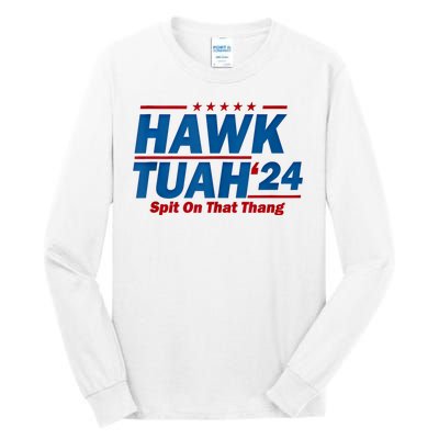 Hawk Tuah 24 Spit On That Thang Hawk Tuh Funny Tall Long Sleeve T-Shirt