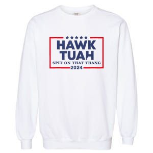 Hawk Tuah 24 Spit On That Thang Garment-Dyed Sweatshirt