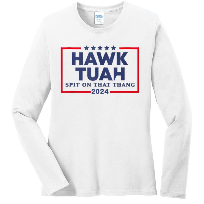 Hawk Tuah 24 Spit On That Thang Ladies Long Sleeve Shirt