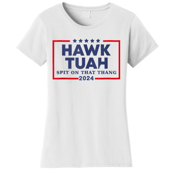 Hawk Tuah 24 Spit On That Thang Women's T-Shirt