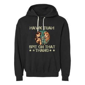 Hawk Tuah 24 Spit On That Thang Garment-Dyed Fleece Hoodie