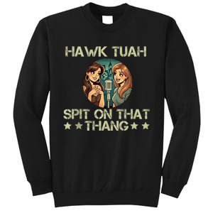 Hawk Tuah 24 Spit On That Thang Tall Sweatshirt