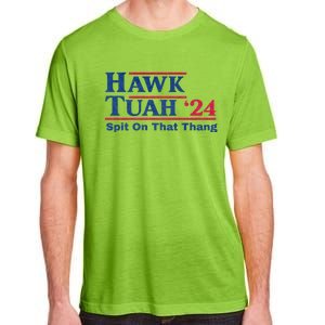 Hawk Tuah 24 Spit On That Thang Hawk Tush For President 2024 Election Parody Adult ChromaSoft Performance T-Shirt