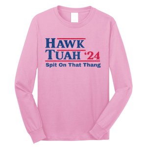 Hawk Tuah 24 Spit On That Thang Hawk Tush For President 2024 Election Parody Long Sleeve Shirt