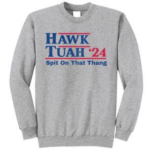 Hawk Tuah 24 Spit On That Thang Hawk Tush For President 2024 Election Parody Sweatshirt