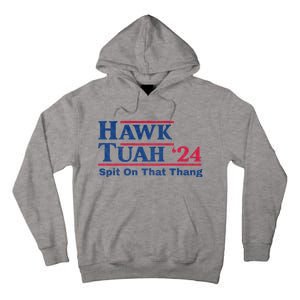 Hawk Tuah 24 Spit On That Thang Hawk Tush For President 2024 Election Parody Tall Hoodie