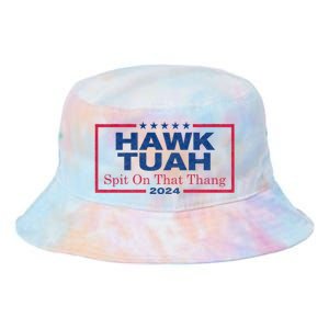 Hawk Tuah 24 Spit On That Thang Hawk Tush For President 2024 Election Parody Tie Dye Newport Bucket Hat