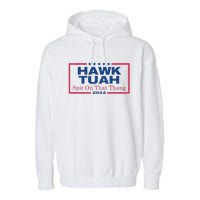 Hawk Tuah 24 Spit On That Thang Hawk Tush For President 2024 Election Parody Garment-Dyed Fleece Hoodie