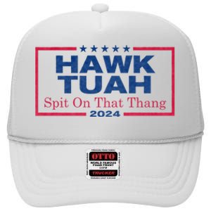 Hawk Tuah 24 Spit On That Thang Hawk Tush For President 2024 Election Parody High Crown Mesh Back Trucker Hat