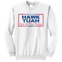 Hawk Tuah 24 Spit On That Thang Hawk Tush For President 2024 Election Parody Sweatshirt