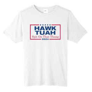 Hawk Tuah 24 Spit On That Thang Hawk Tush For President 2024 Election Parody Tall Fusion ChromaSoft Performance T-Shirt