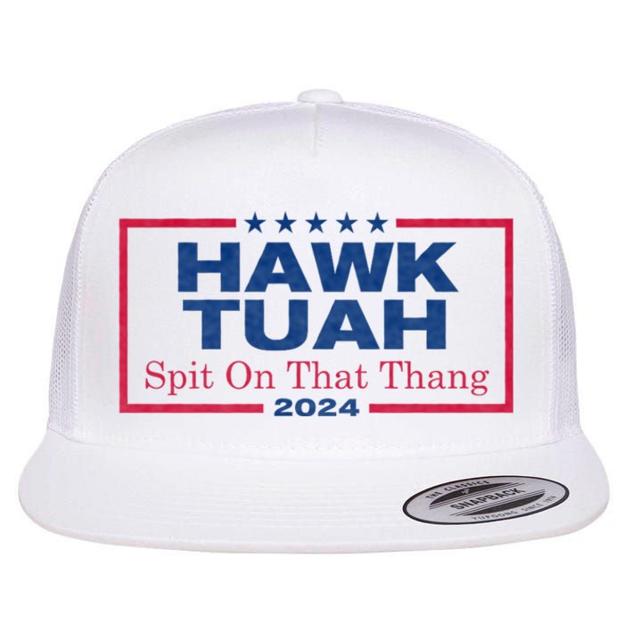 Hawk Tuah 24 Spit On That Thang Hawk Tush For President 2024 Election Parody Flat Bill Trucker Hat