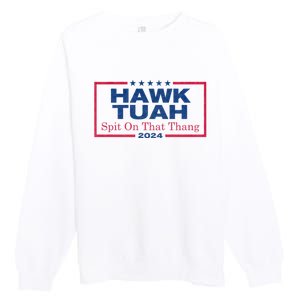 Hawk Tuah 24 Spit On That Thang Hawk Tush For President 2024 Election Parody Premium Crewneck Sweatshirt