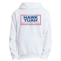 Hawk Tuah 24 Spit On That Thang Hawk Tush For President 2024 Election Parody Urban Pullover Hoodie