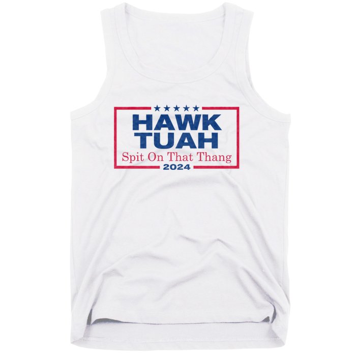 Hawk Tuah 24 Spit On That Thang Hawk Tush For President 2024 Election Parody Tank Top