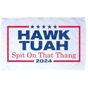 Hawk Tuah 24 Spit On That Thang Hawk Tush For President 2024 Election Parody Microfiber Hand Towel