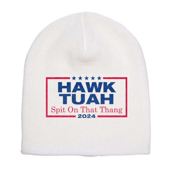 Hawk Tuah 24 Spit On That Thang Hawk Tush For President 2024 Election Parody Short Acrylic Beanie