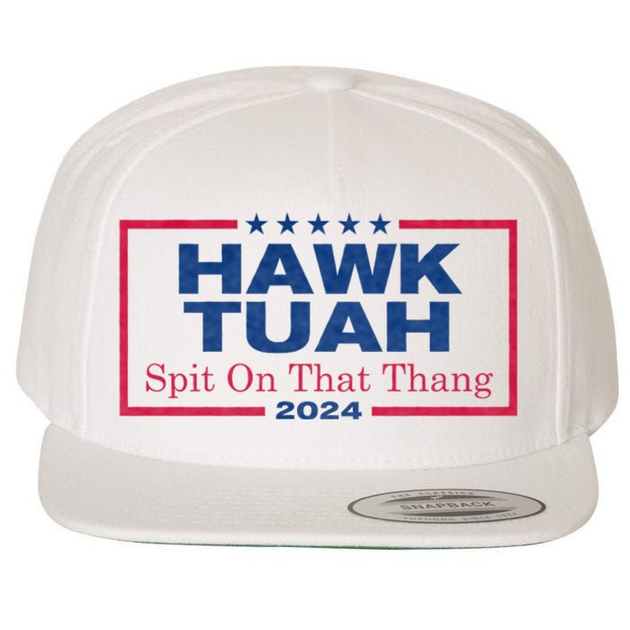 Hawk Tuah 24 Spit On That Thang Hawk Tush For President 2024 Election Parody Wool Snapback Cap