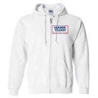 Hawk Tuah 24 Spit On That Thang Hawk Tush For President 2024 Election Parody Full Zip Hoodie