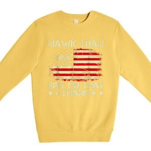 Hawk Tuah 24 Spit On That Thang Gift American Flag gift Premium Crewneck Sweatshirt