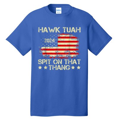 Hawk Tuah 24 Spit On That Thang Gift American Flag gift Tall T-Shirt