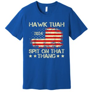 Hawk Tuah 24 Spit On That Thang Gift American Flag gift Premium T-Shirt