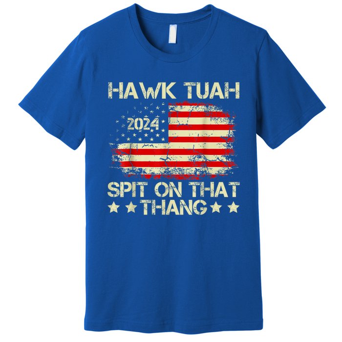 Hawk Tuah 24 Spit On That Thang Gift American Flag gift Premium T-Shirt