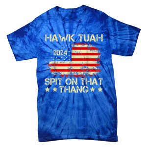 Hawk Tuah 24 Spit On That Thang Gift American Flag gift Tie-Dye T-Shirt