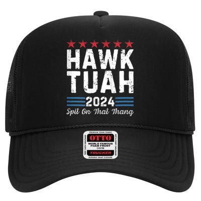 Hawk Tuah 24 Spit On That Thang Hawk Tush For President 2024 Election Parody High Crown Mesh Back Trucker Hat