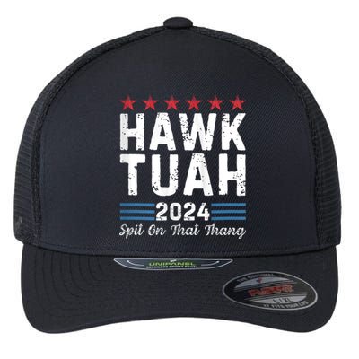 Hawk Tuah 24 Spit On That Thang Hawk Tush For President 2024 Election Parody Flexfit Unipanel Trucker Cap