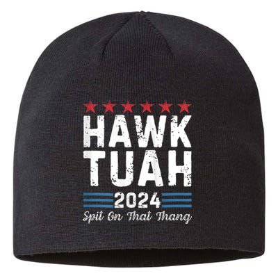 Hawk Tuah 24 Spit On That Thang Hawk Tush For President 2024 Election Parody Sustainable Beanie