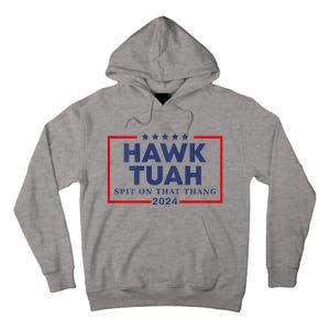 Hawk Tuah 24 Spit On That Thang Hawk Tush For President 2024 Election Parody Tall Hoodie