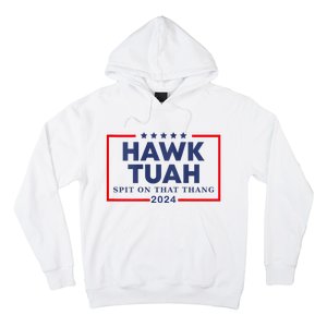 Hawk Tuah 24 Spit On That Thang Hawk Tush For President 2024 Election Parody Hoodie