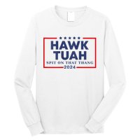 Hawk Tuah 24 Spit On That Thang Hawk Tush For President 2024 Election Parody Long Sleeve Shirt