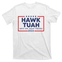 Hawk Tuah 24 Spit On That Thang Hawk Tush For President 2024 Election Parody T-Shirt