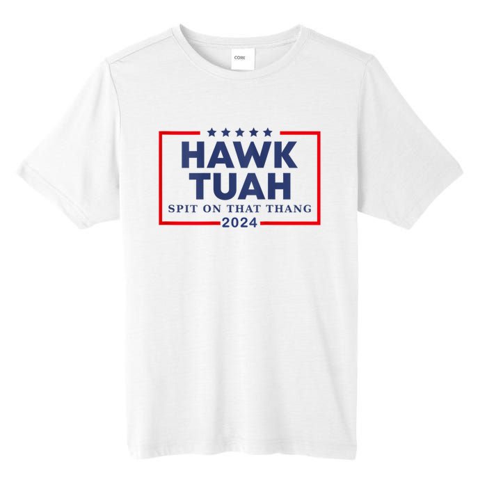 Hawk Tuah 24 Spit On That Thang Hawk Tush For President 2024 Election Parody Tall Fusion ChromaSoft Performance T-Shirt