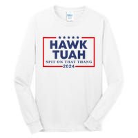 Hawk Tuah 24 Spit On That Thang Hawk Tush For President 2024 Election Parody Tall Long Sleeve T-Shirt