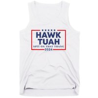 Hawk Tuah 24 Spit On That Thang Hawk Tush For President 2024 Election Parody Tank Top