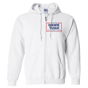 Hawk Tuah 24 Spit On That Thang Hawk Tush For President 2024 Election Parody Full Zip Hoodie