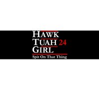 Hawk Tuah 24 Spit On That Thang Political Design Trump Bumper Sticker