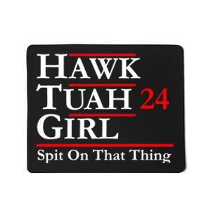 Hawk Tuah 24 Spit On That Thang Political Design Trump Mousepad