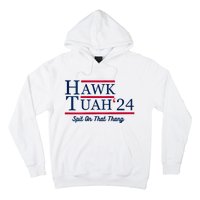 Hawk Tuah 24 Spit On That Thang Hawk Tush For President 2024 Election Parody Hoodie