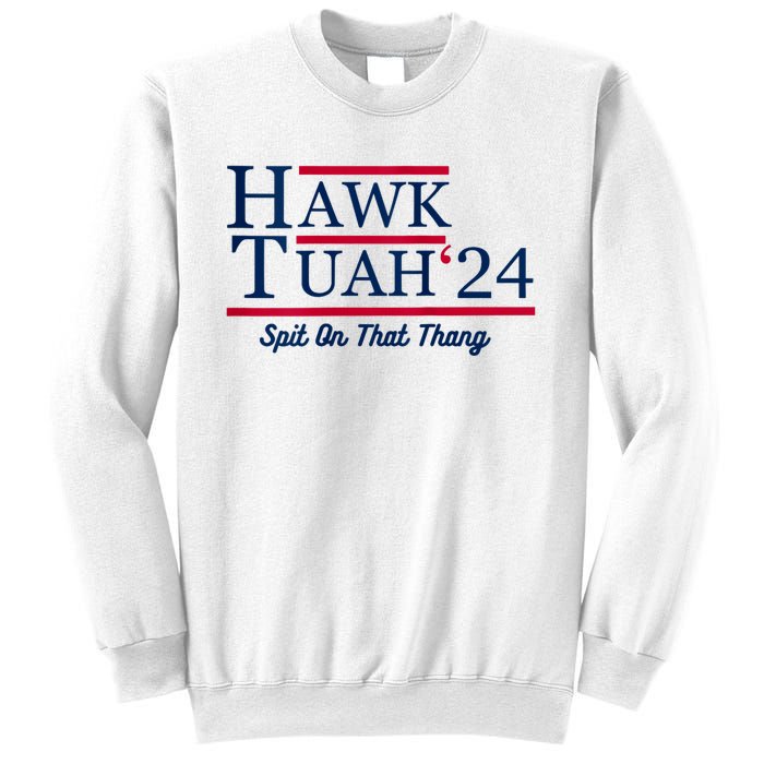 Hawk Tuah 24 Spit On That Thang Hawk Tush For President 2024 Election Parody Sweatshirt