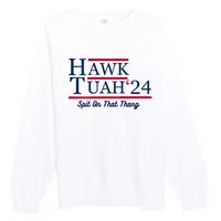 Hawk Tuah 24 Spit On That Thang Hawk Tush For President 2024 Election Parody Premium Crewneck Sweatshirt