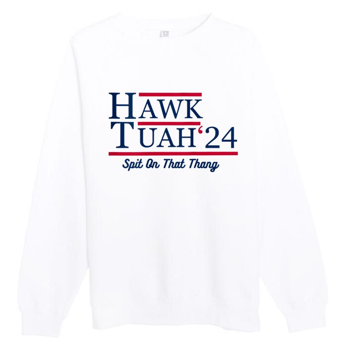 Hawk Tuah 24 Spit On That Thang Hawk Tush For President 2024 Election Parody Premium Crewneck Sweatshirt