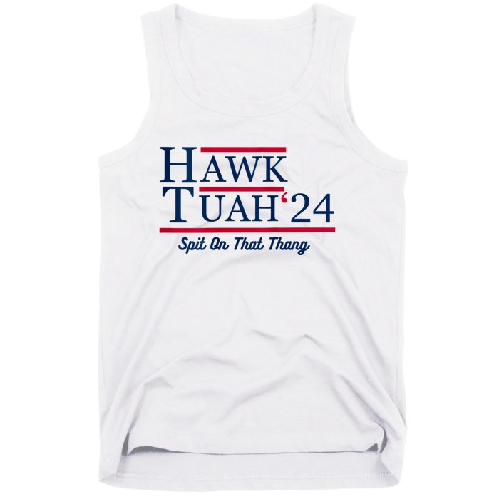 Hawk Tuah 24 Spit On That Thang Hawk Tush For President 2024 Election Parody Tank Top