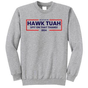 Hawk Tuah 24 Spit On That Thang Hawk Tush For President 2024 Election Parody Tall Sweatshirt