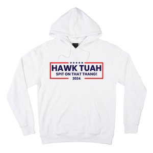 Hawk Tuah 24 Spit On That Thang Hawk Tush For President 2024 Election Parody Hoodie