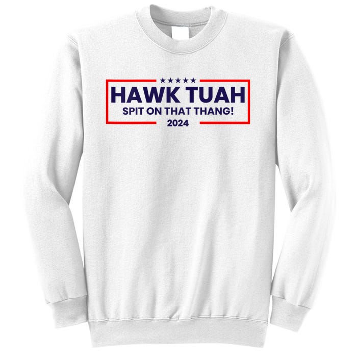 Hawk Tuah 24 Spit On That Thang Hawk Tush For President 2024 Election Parody Sweatshirt